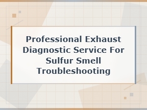 Professional Exhaust Diagnostic Service for Sulfur Smell Troubleshooting