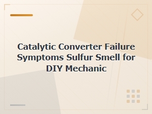 Catalytic Converter Failure Symptoms Sulfur Smell for Diy Mechanic